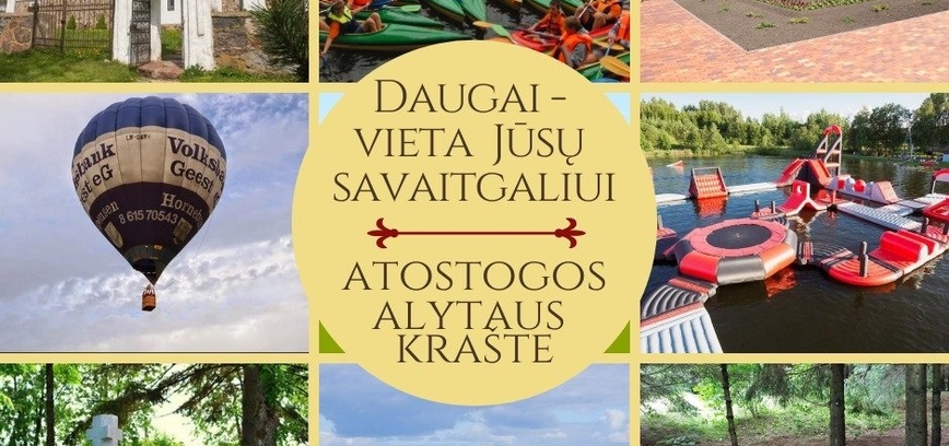 Daugai - vieta jūsų savaitgaliui!