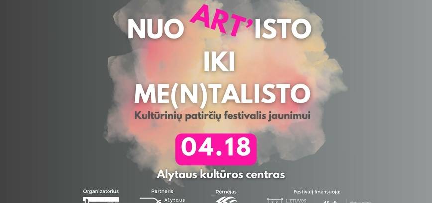 Alytų vėl užlies kultūrinių patirčių banga! Festivalis jaunimui „Nuo Art‘isto iki Me(n)talisto“ jau greitai!