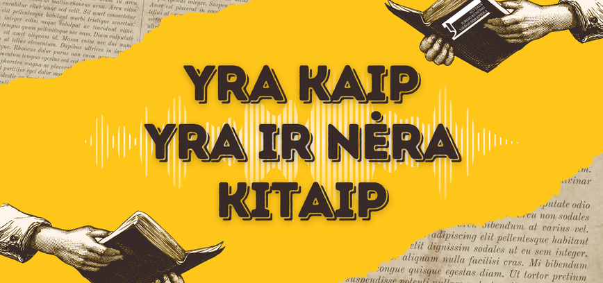Nuo pokalbių apie knygas iki tinklalaidės „Yra kaip yra ir nėra kitaip“
