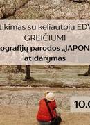  Susitikimas su keliautoju Edvinu Greičiumi ir jo fotografijų parodos „Japonija“ atidarymas