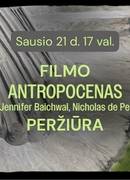 SENGIRĖS KINAS: Filmo „ANTROPOCENAS: ŽMOGAUS EPOCHA“ peržiūra