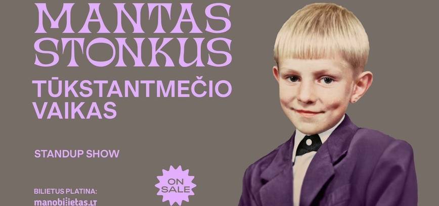 Mantas Stonkus – Tūkstantmečio vaikas
