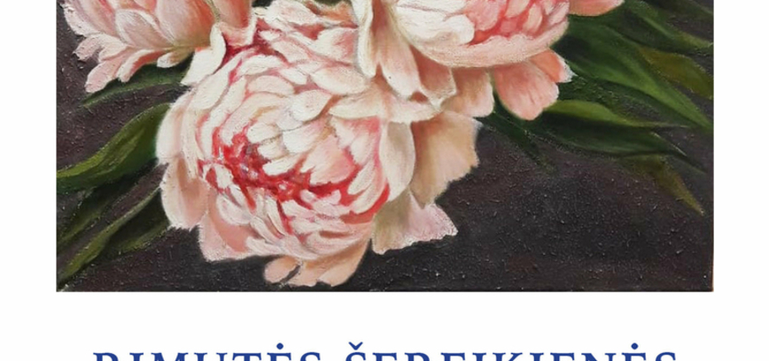 Rimutės Šereikienės kurybos darbų paroda