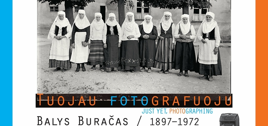 Paroda „Tuojau fotografuoju. Balys Buračas (1897–1972)“