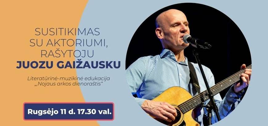 Susitikimą su dainų atlikėju, aktoriumi, rašytoju Juozu Gaižausku