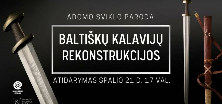 Adomo Sviko paroda ,,Baltiškų kalavijų rekonstrukcija''