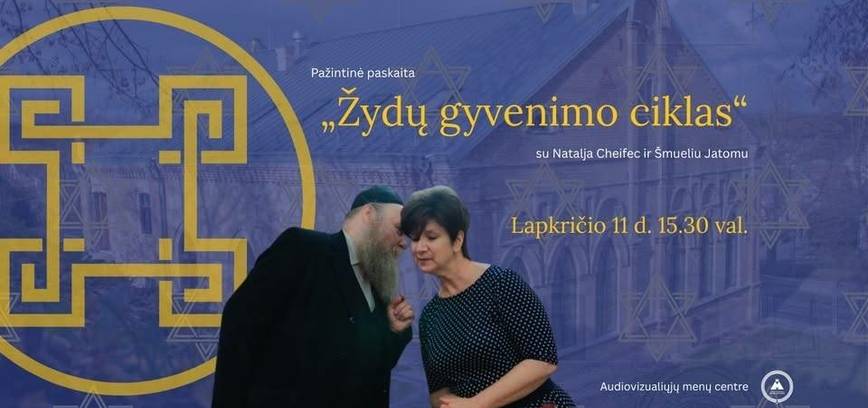 Pažintinė paskaita „Žydų gyvenimo ciklas“ su Natalja Cheifec ir Šmueliu Jatomu
