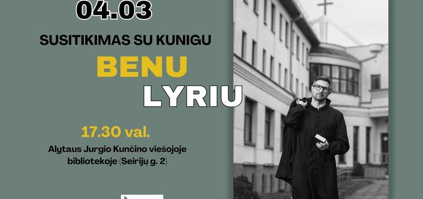 Susitikimas su dvasininku, rašytoju, poetu Benu Lyriu | Alytus