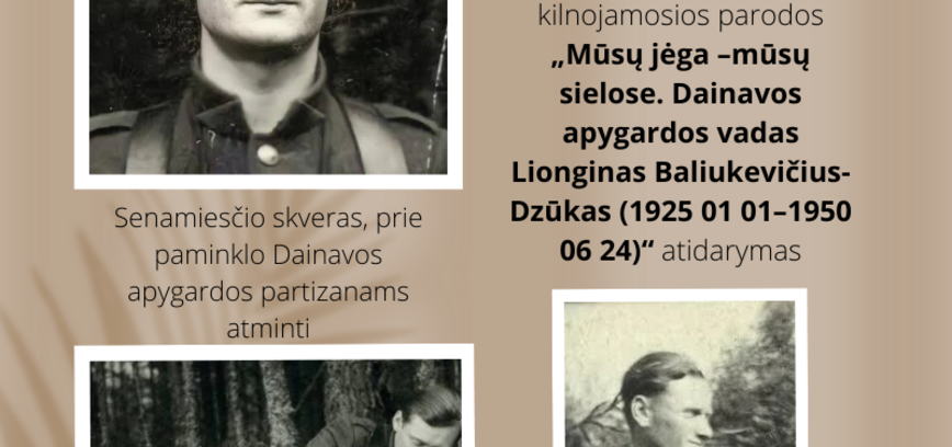 Paroda „Mūsų jėga –mūsų sielose. Dainavos apygardos vadas Lionginas Baliukevičius-Dzūkas (1925 01 01–1950 06 24)“