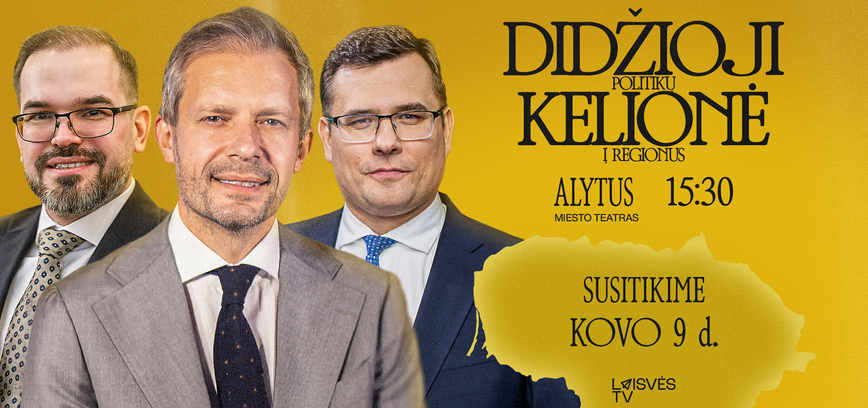 DIDŽIOJI POLITIKŲ KELIONĖ