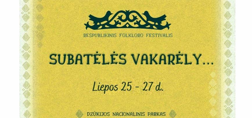 Respublikinis folkloro festivalis „Subatėlės vakarėly...“,