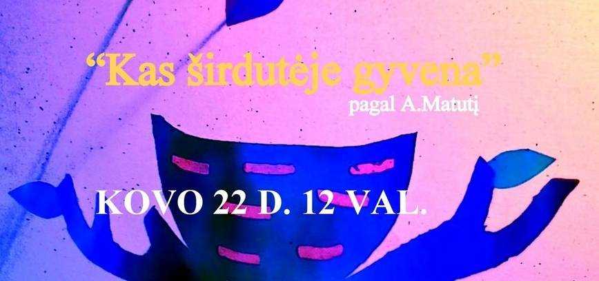 Spektaklis „Kas širdutėje gyvena“