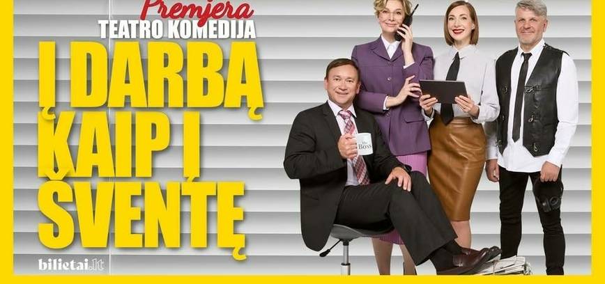 Komedija „Į DARBĄ KAIP Į ŠVENTĘ“
