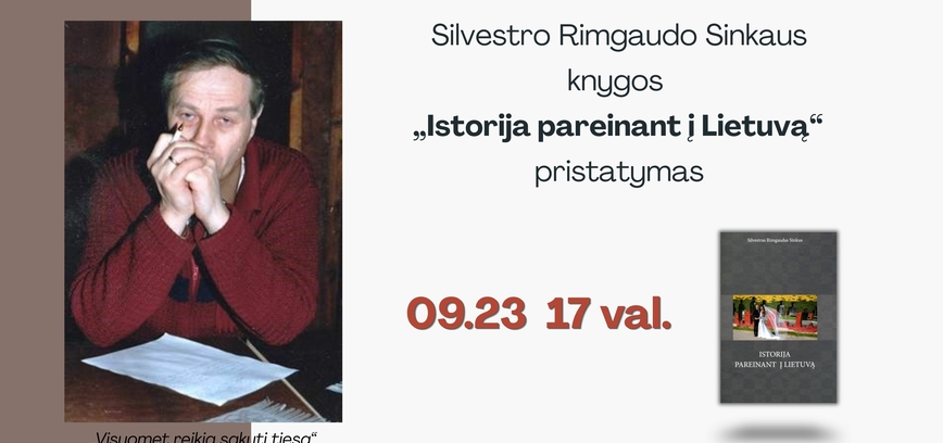 ilvestro Rimgaudo Sinkaus knygos „Istorija pareinant į Lietuvą“ pristatymas