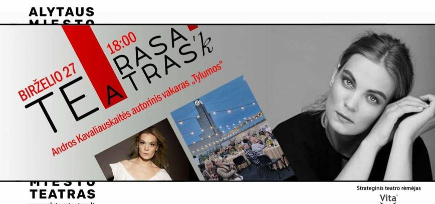 „Terasa teATRAS’k“ - Andros Kavaliauskaitės autorinį vakarą „Tylumos“