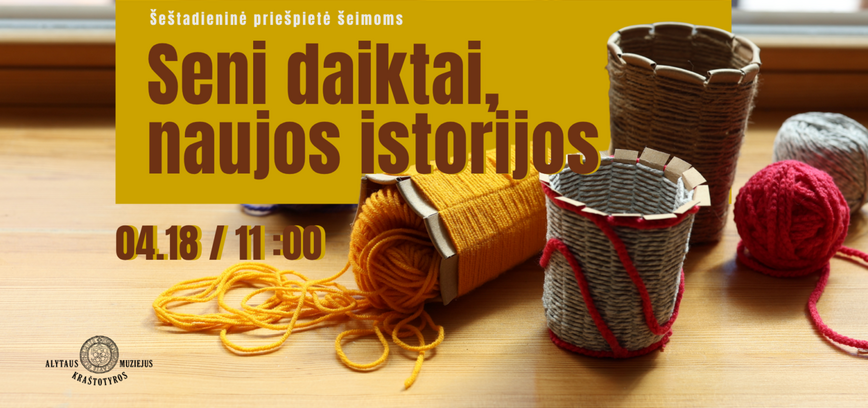 „Seni daiktai, naujos istorijos“