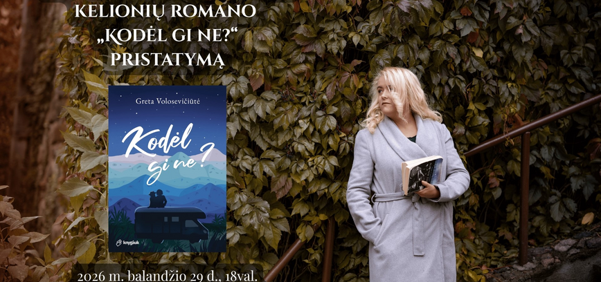 Gretos Volusevičiūtės kelionių romano „Kodėl gi ne?“ pristatymas