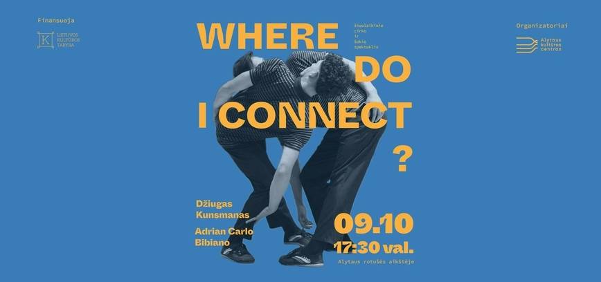 Šiuolaikinio cirko ir šokio spektaklis ,,Where do I connect?''