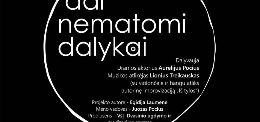 Teatralizuota vizija DAR NEMATOMI DALYKAI.