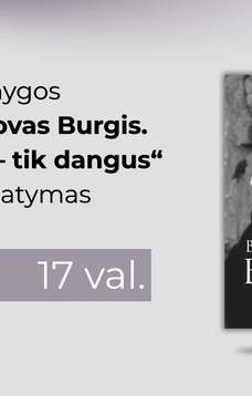 Knygos „Bronislovas Burgis. Aukščiau – tik dangus“ pristatymas
