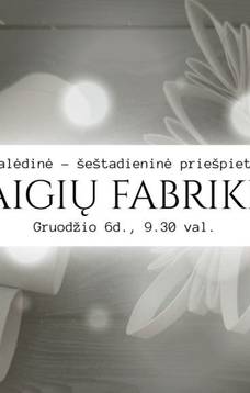 Kalėdinė šeštadieninė priešpietė „Snaigių fabrikėlis“