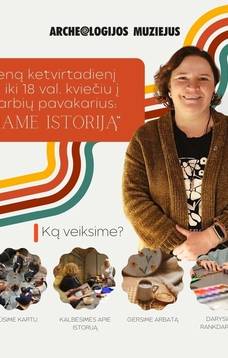 Ketvirtadieniniai pavakariai Archeologijos muziejuje – „Kuriame istoriją“