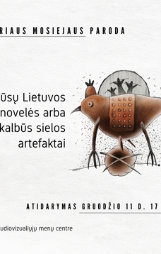 Andriaus Mosiejaus paroda „Prūsų Lietuvos novelės arba nekalbūs sielos artefaktai“
