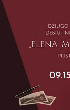 Džiugo Baciuškos debiutinio romano „Elena, mano Elena“ sutiktuvės