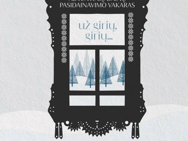 Adventinis vakaras „Už girių girių...“