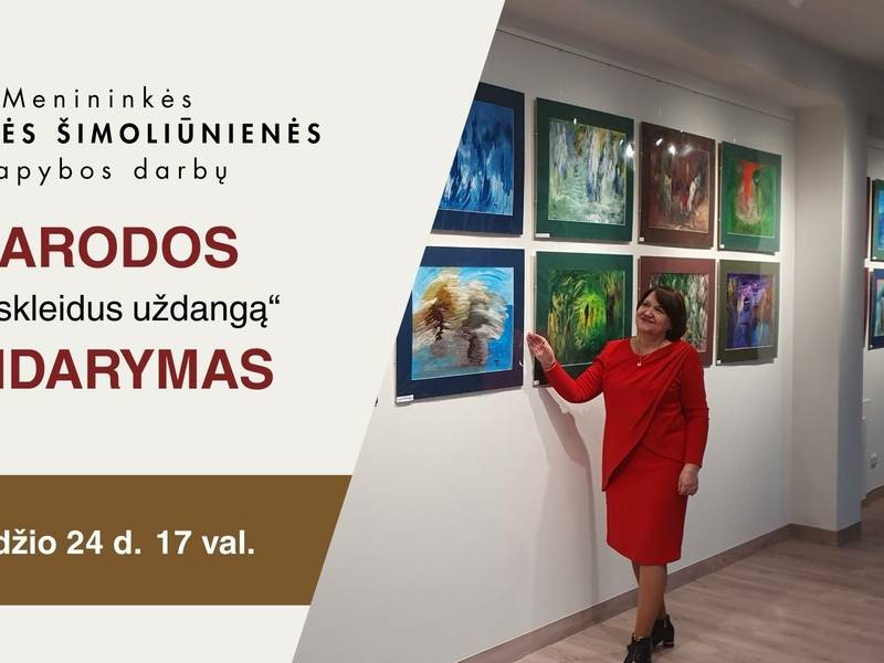 „Praskleidus uždangą“ | Angelės Šimoliūnienės tapybos darbų parodos atidarymas