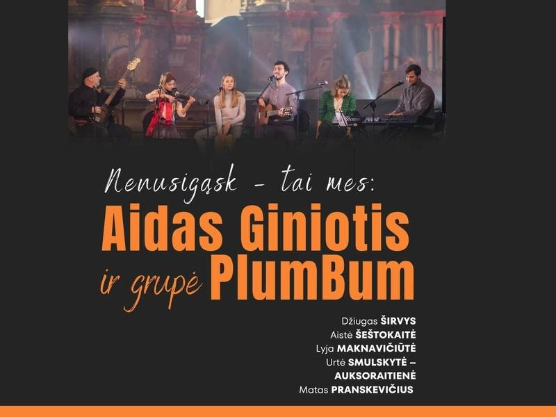 Aidas Giniotis ir grupė „PlumBum“ | „Nenusigąsk – tai mes“
