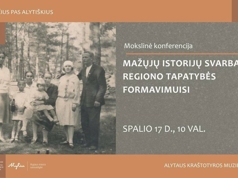 kviečiame į mokslinę konferenciją „Mažųjų istorijų svarba regiono tapatybės formavimuisi“