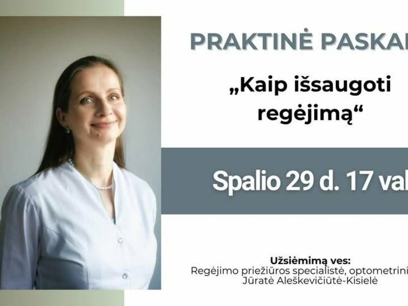 Praktinė paskaita ,,Kaip stiprinti ir išsaugoti regėjimą''