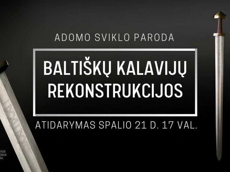 Adomo Sviko paroda ,,Baltiškų kalavijų rekonstrukcija''