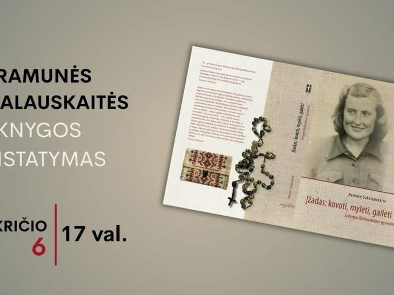  Ramunė Sakalauskaitė knygos „Įžadas: kovoti, mylėti, gailėti. Jadvygos Bieliauskienės gyvenimas“ pristaymas