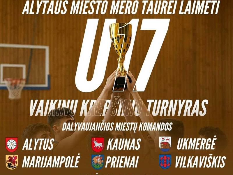 U17 krepšinio turnyras Alytaus miesto mero taurei laimėti 