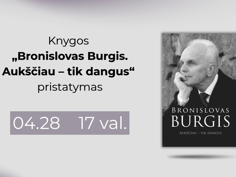 Knygos „Bronislovas Burgis. Aukščiau – tik dangus“ pristatymas