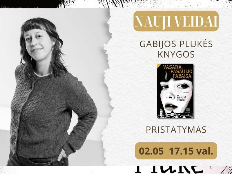 Nauji veidai. Gabijos Plukės debiutinio romano „Vasara, pasaulio pabaiga“ sutiktuvės