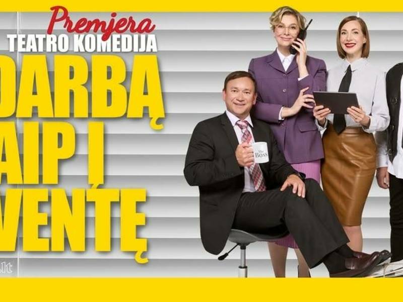 Komedija „Į DARBĄ KAIP Į ŠVENTĘ“
