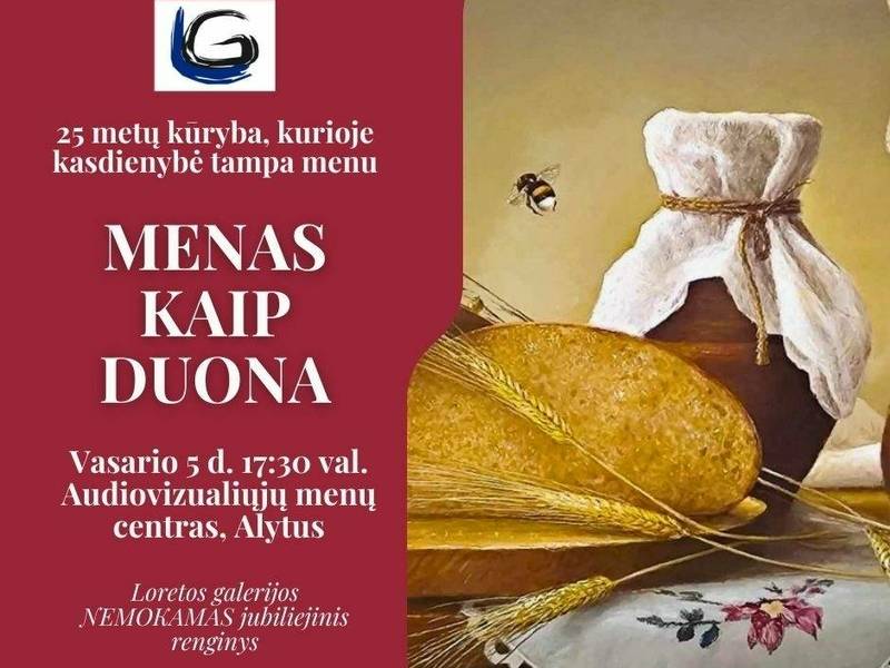 Jungtinės menininkų parodos, skirtos Loretos galerijos 25–ajam gimtadieniui, „Menas kaip duona“ atidarymas