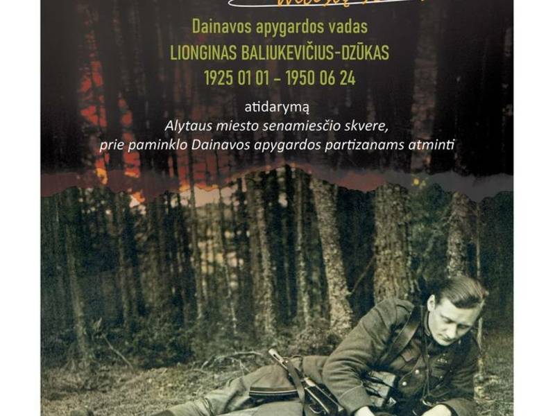  Paroda „Mūsų jėga –mūsų sielose. Dainavos apygardos vadas Lionginas Baliukevičius-Dzūkas (1925 01 01–1950 06 24)“