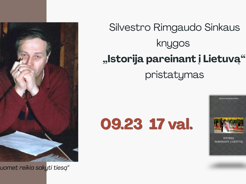 ilvestro Rimgaudo Sinkaus knygos „Istorija pareinant į Lietuvą“ pristatymas