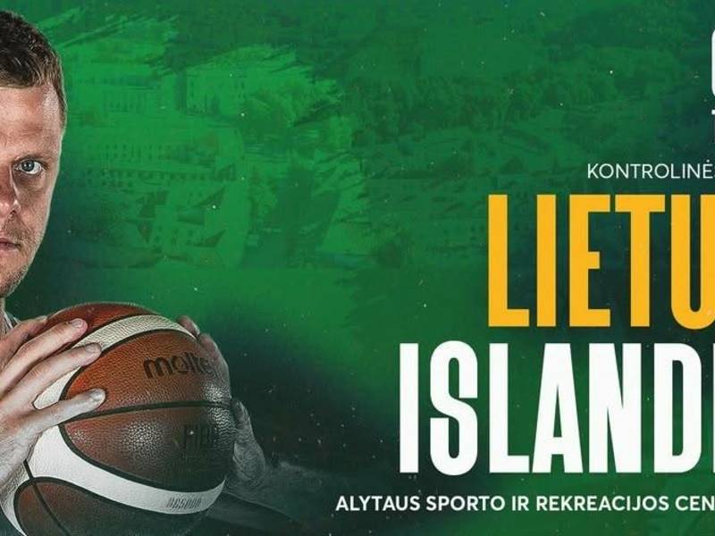 Lietuvos vyrų krepšinio rinktinės kontrolinės rungtynės: Lietuva-Islandija