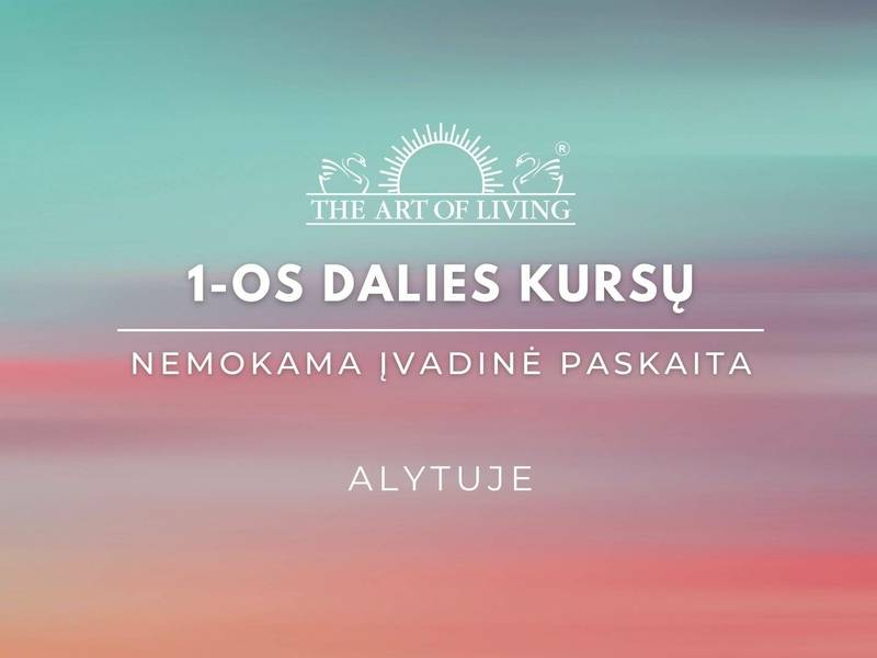 The art of Living 1-os dalies kursų nemokama įvadinė paskaita