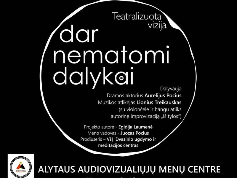 Teatralizuota vizija DAR NEMATOMI DALYKAI.