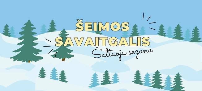 Šeimos savaitgalis šaltuoju sezonu 